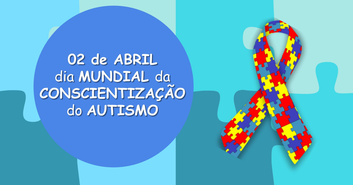 02 de Abril - Dia Mundial de Conscientização do Autismo